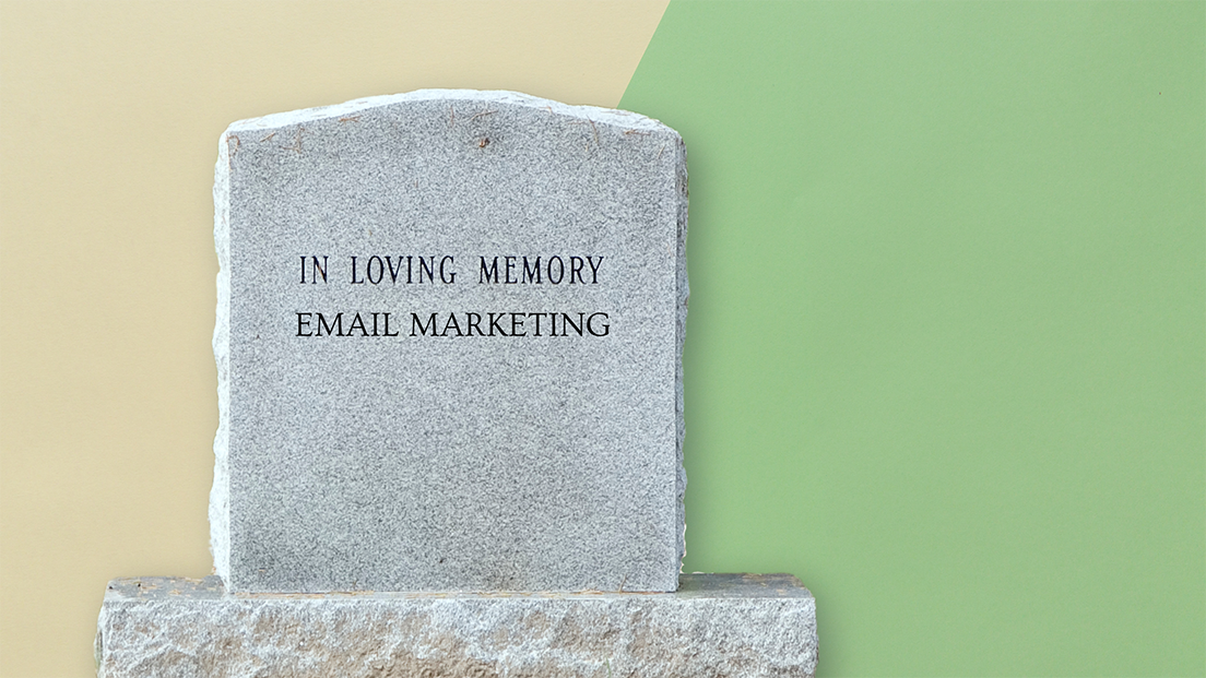 Is Email Marketing Dead?
